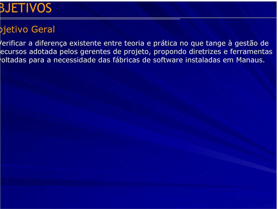 gerentes de projeto, propondo diretrizes e ferramentas oltadas