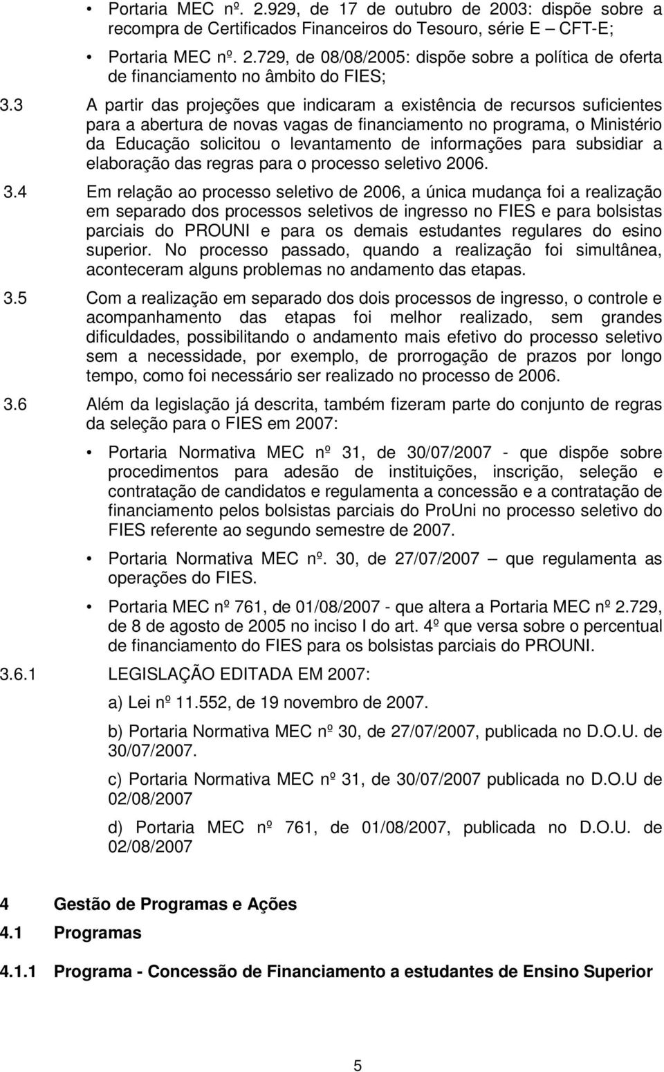 informações para subsidiar a elaboração das regras para o processo seletivo 2006. 3.