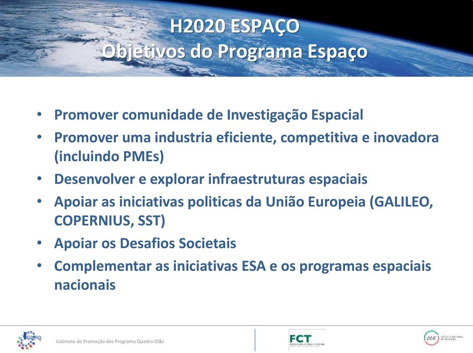 infraestruturas espaciais Apoiar as iniciativas politicas da União Europeia (GALILEO,