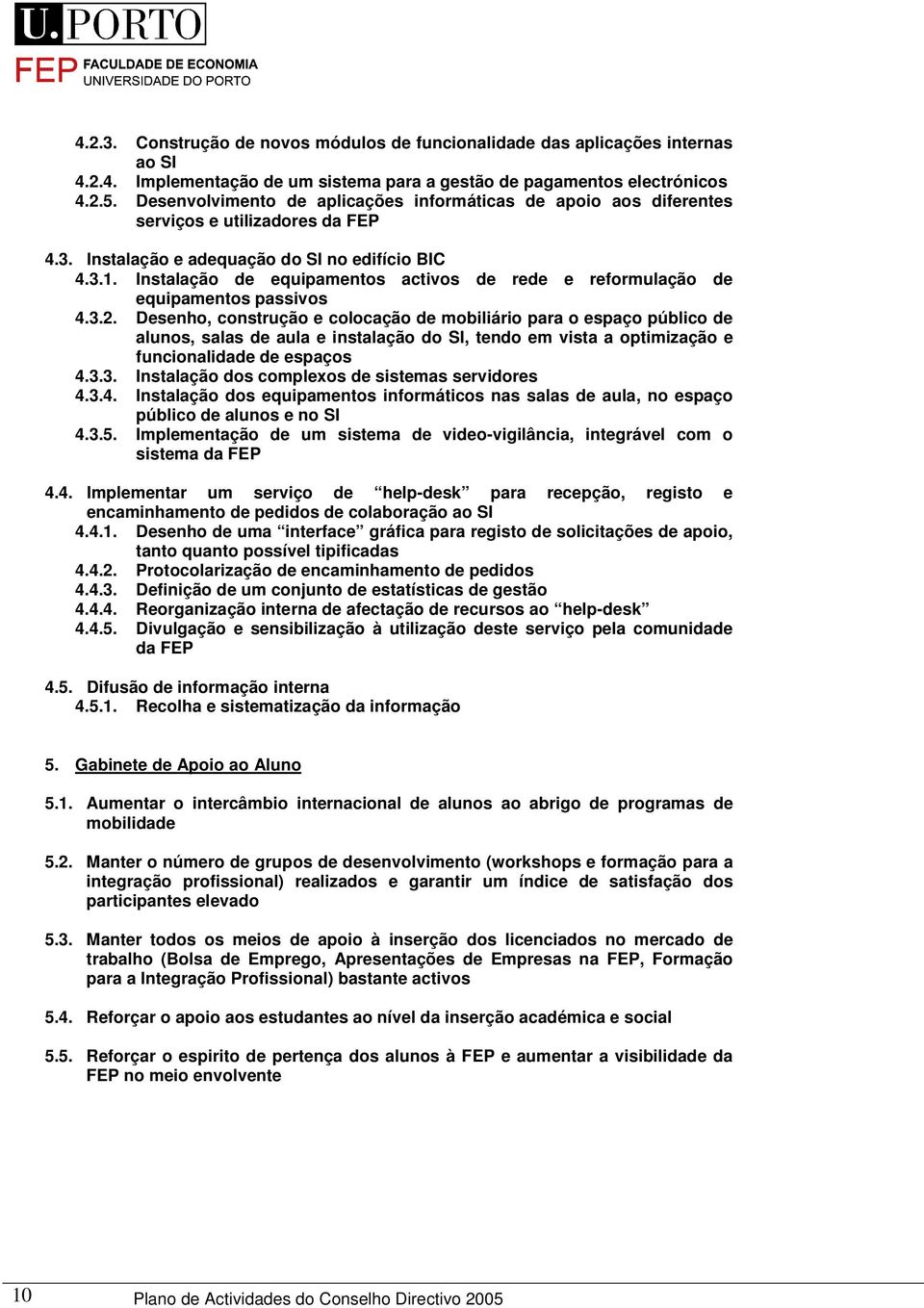 Instalação de equipamentos activos de rede e reformulação de equipamentos passivos 4.3.2.