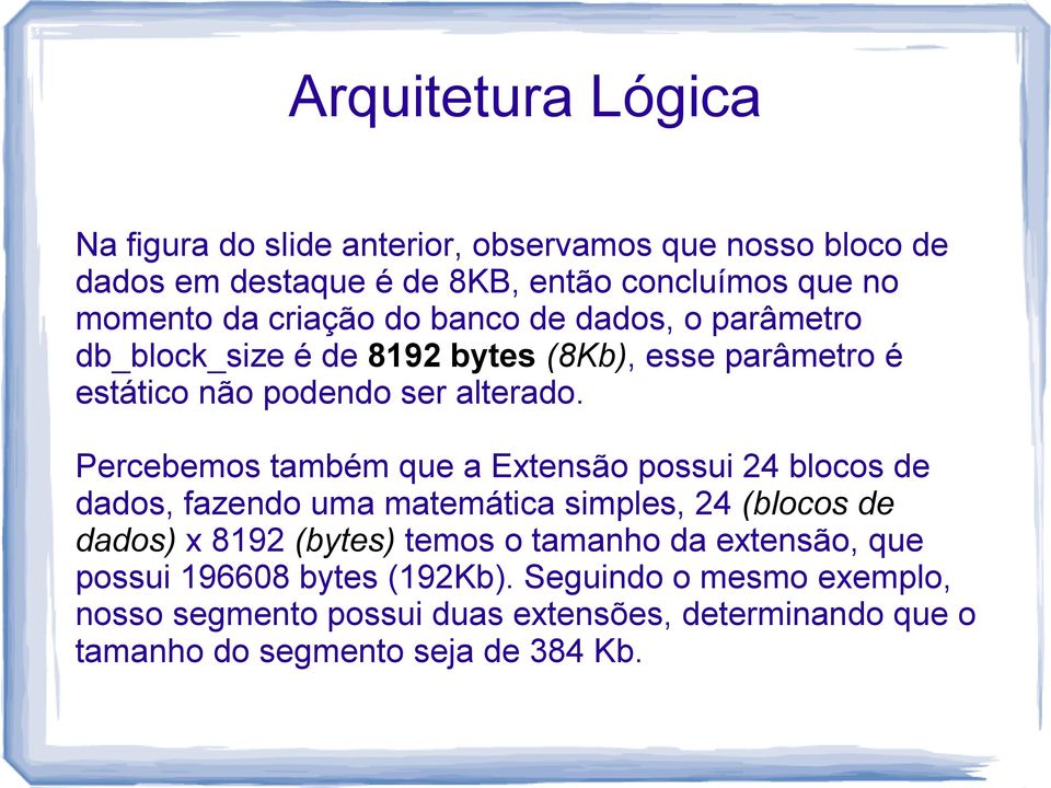 Percebemos também que a Extensão possui 24 blocos de dados, fazendo uma matemática simples, 24 (blocos de dados) x 8192 (bytes) temos o tamanho