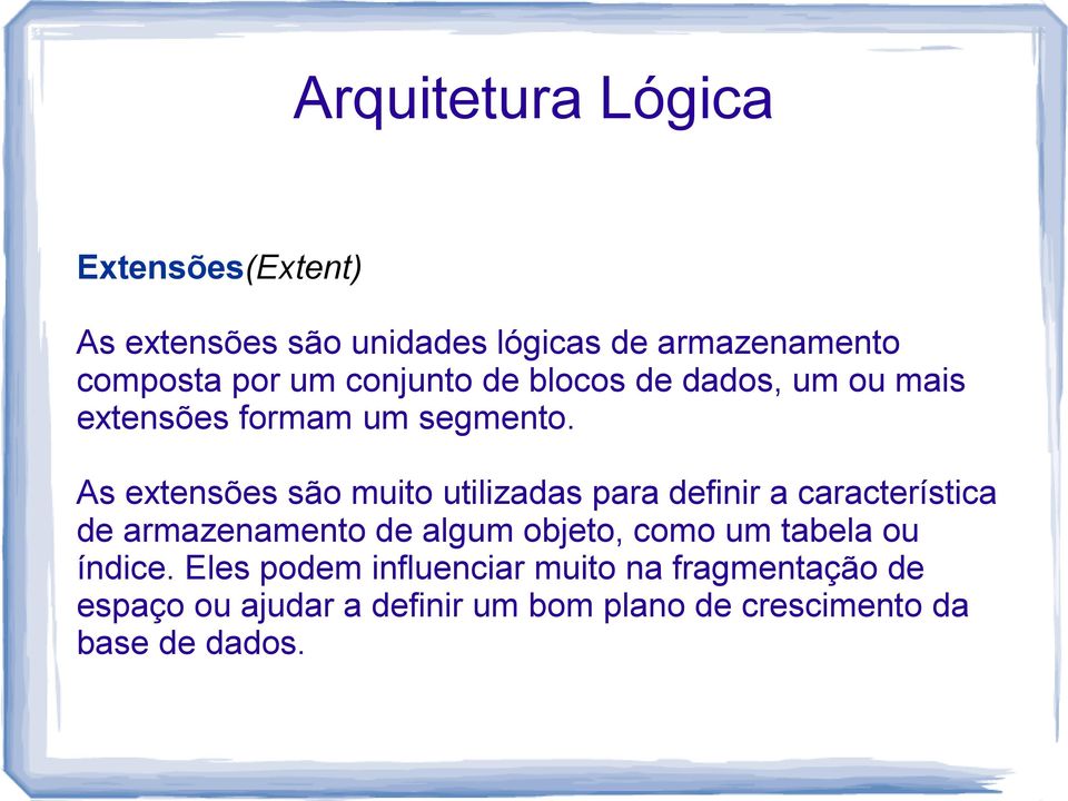 As extensões são muito utilizadas para definir a característica de armazenamento de algum objeto, como