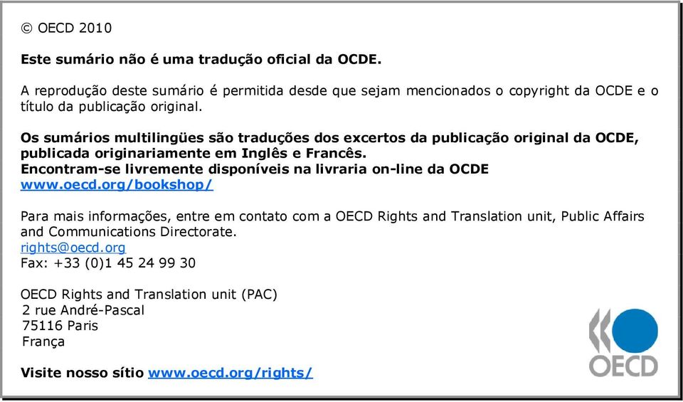 Os sumários multilingües são traduções dos excertos da publicação original da OCDE, publicada originariamente em Inglês e Francês.