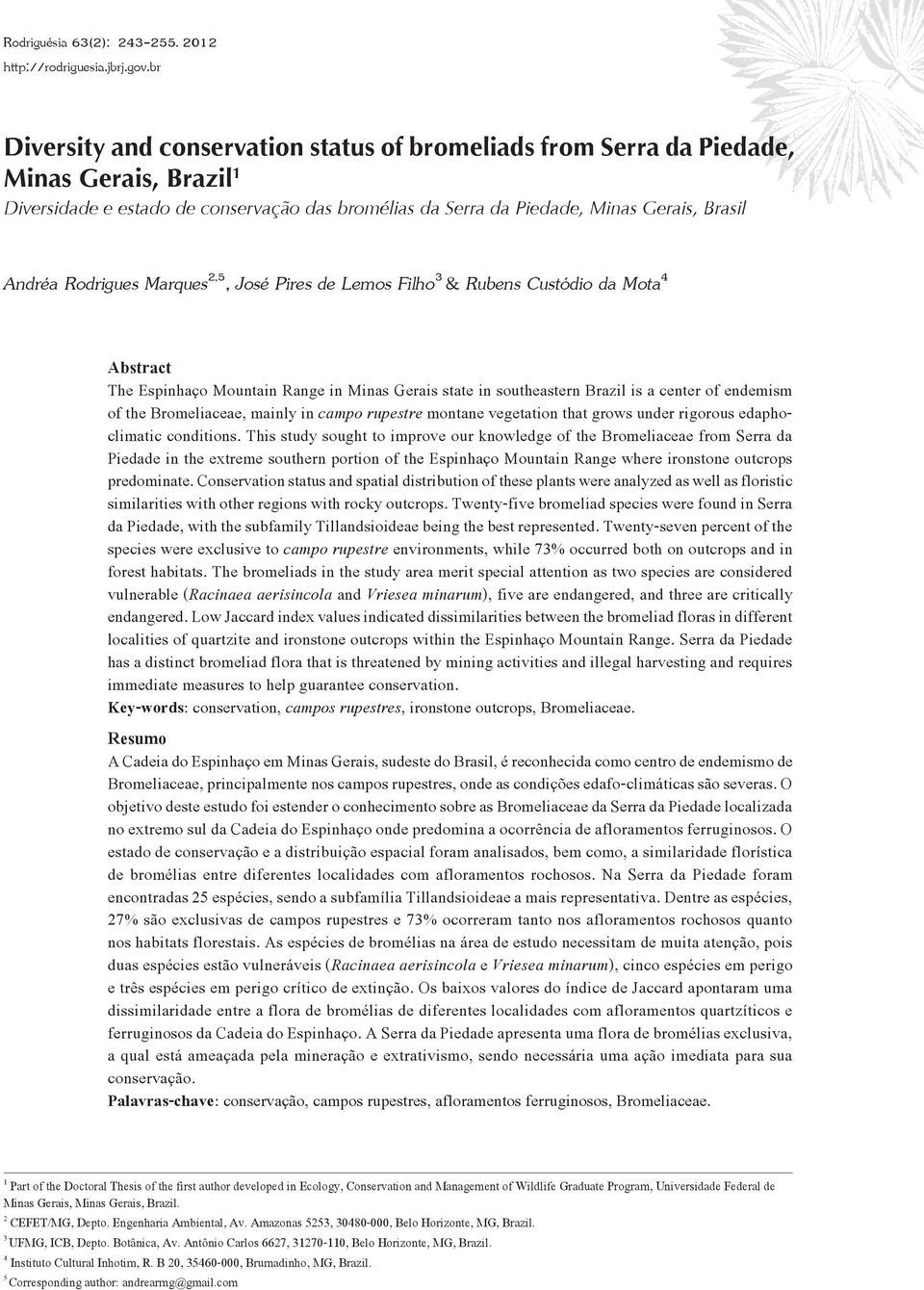 Rodrigues Marques 2,5, José Pires de Lemos Filho 3 & Rubens Custódio da Mota 4 Abstract The Espinhaço Mountain Range in Minas Gerais state in southeastern Brazil is a center of endemism of the