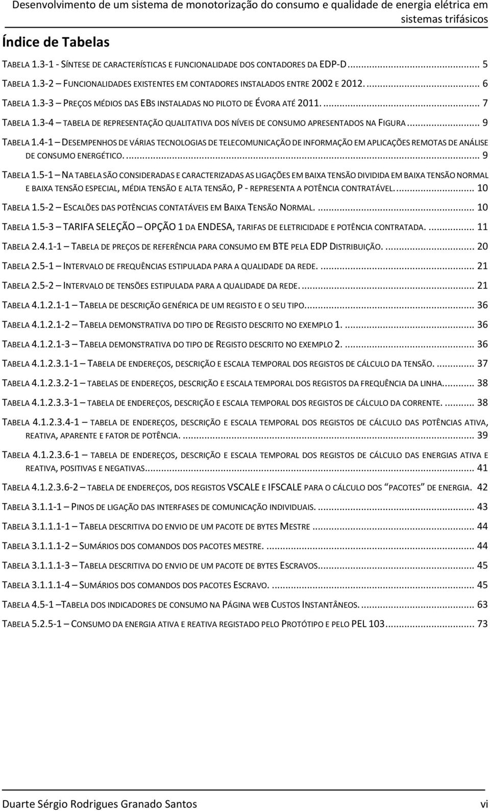 3-4 TABELA DE REPRESENTAÇÃO QUALITATIVA DOS NÍVEIS DE CONSUMO APRESENTADOS NA FIGURA... 9 TABELA 1.