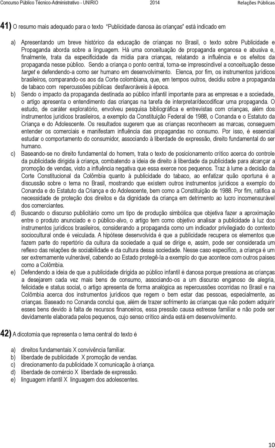 Há uma conceituação de propaganda enganosa e abusiva e, finalmente, trata da especificidade da mídia para crianças, relatando a influência e os efeitos da propaganda nesse público.