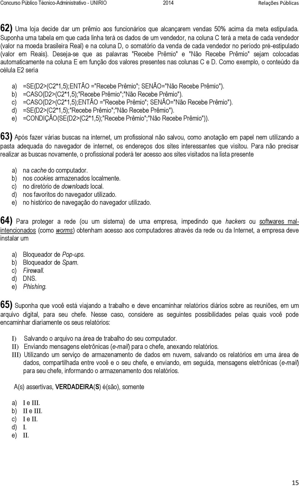 período pré-estipulado (valor em Reais). Deseja-se que as palavras "Recebe Prêmio" e "Não Recebe Prêmio" sejam colocadas automaticamente na coluna E em função dos valores presentes nas colunas C e D.