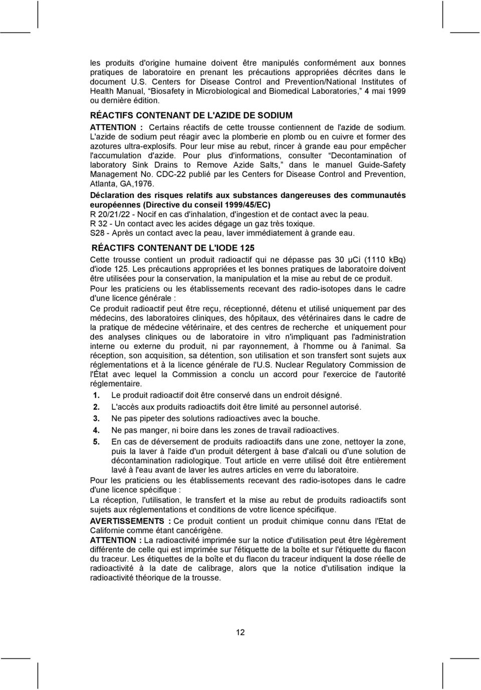 RÉACTIFS CONTENANT DE L'AZIDE DE SODIUM ATTENTION : Certains réactifs de cette trousse contiennent de l'azide de sodium.