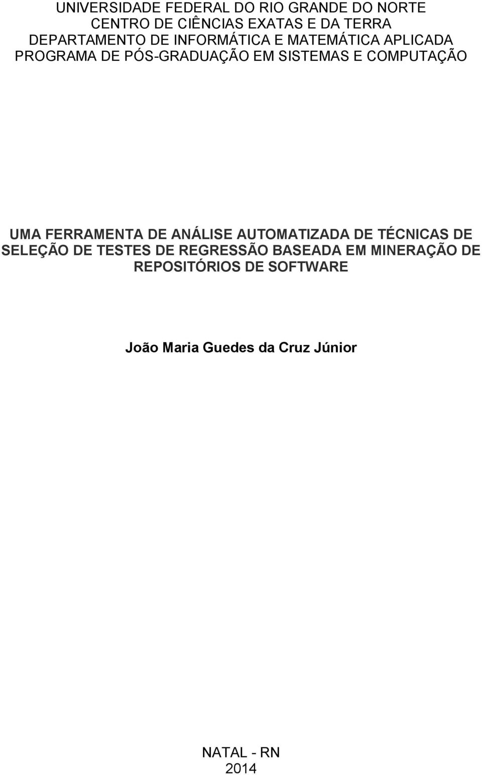 COMPUTAÇÃO UMA FERRAMENTA DE ANÁLISE AUTOMATIZADA DE TÉCNICAS DE SELEÇÃO DE TESTES DE