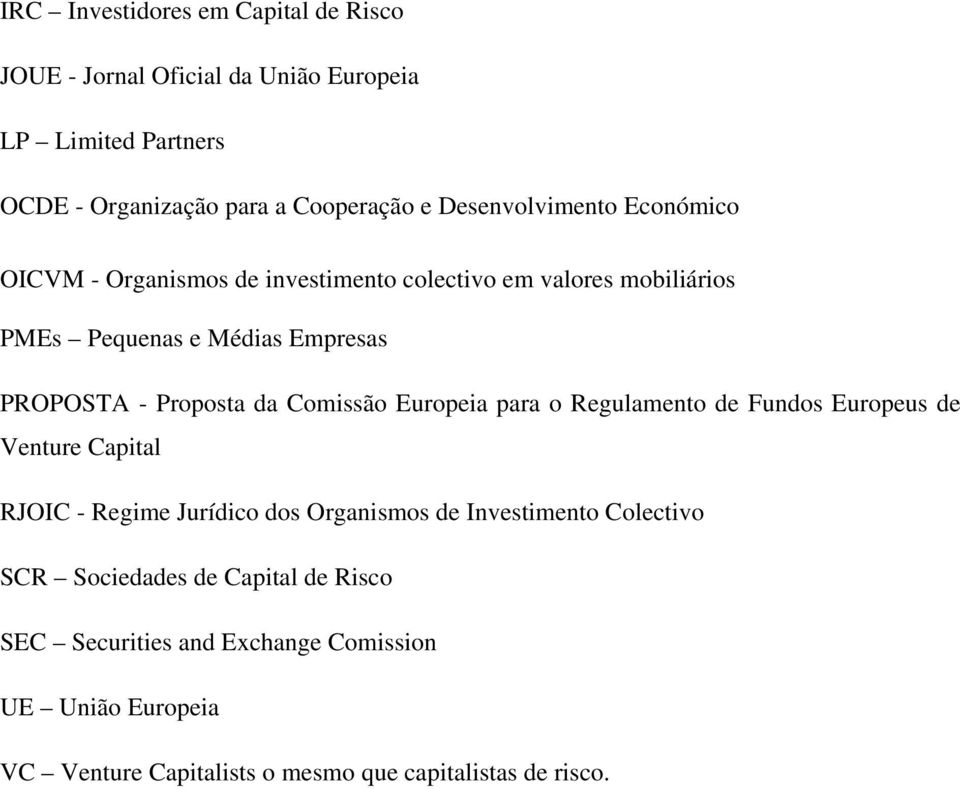 Proposta da Comissão Europeia para o Regulamento de Fundos Europeus de Venture Capital RJOIC - Regime Jurídico dos Organismos de Investimento