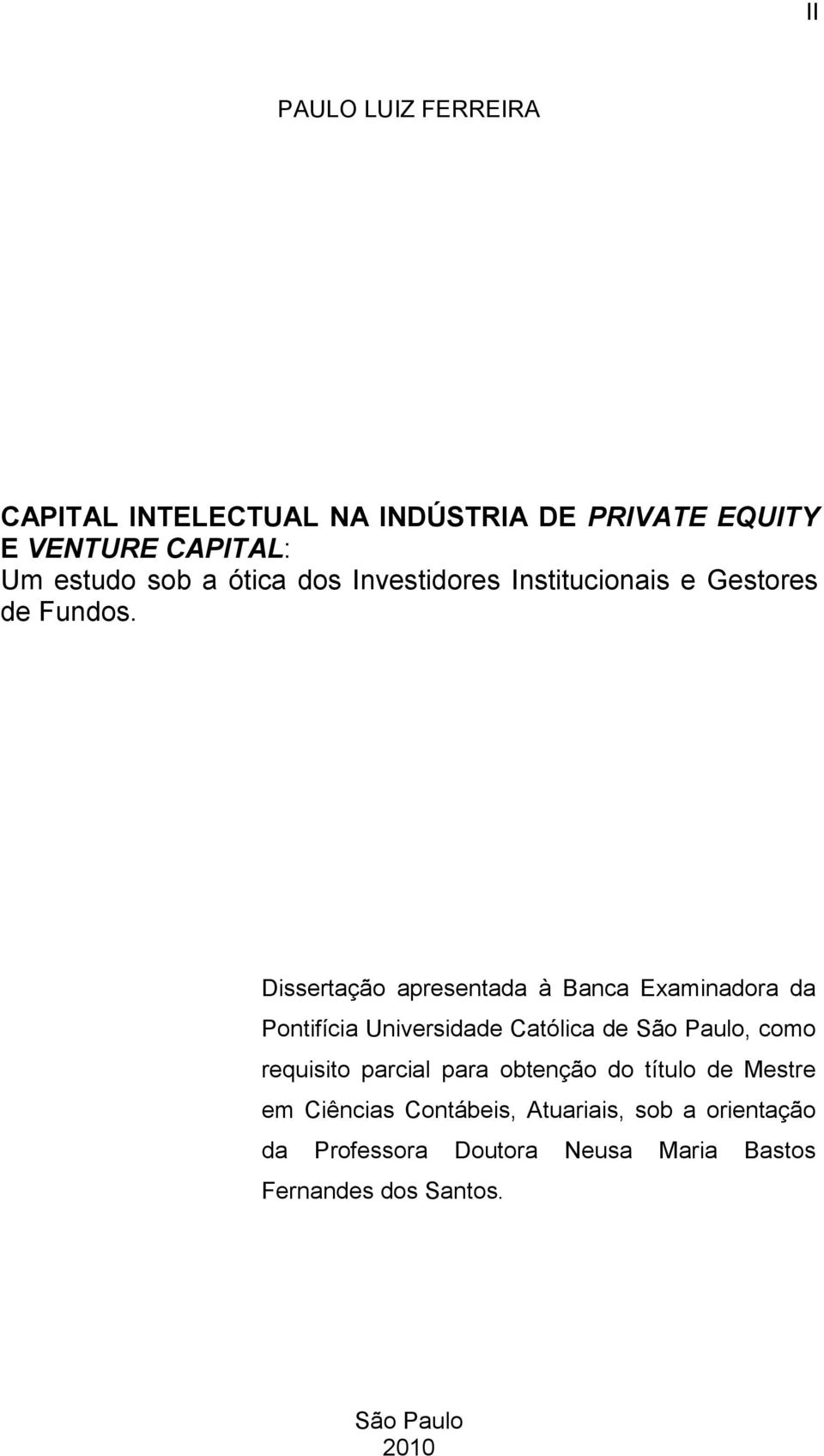 Dissertação apresentada à Banca Examinadora da Pontifícia São Universidade Paulo Católica de São Paulo, como