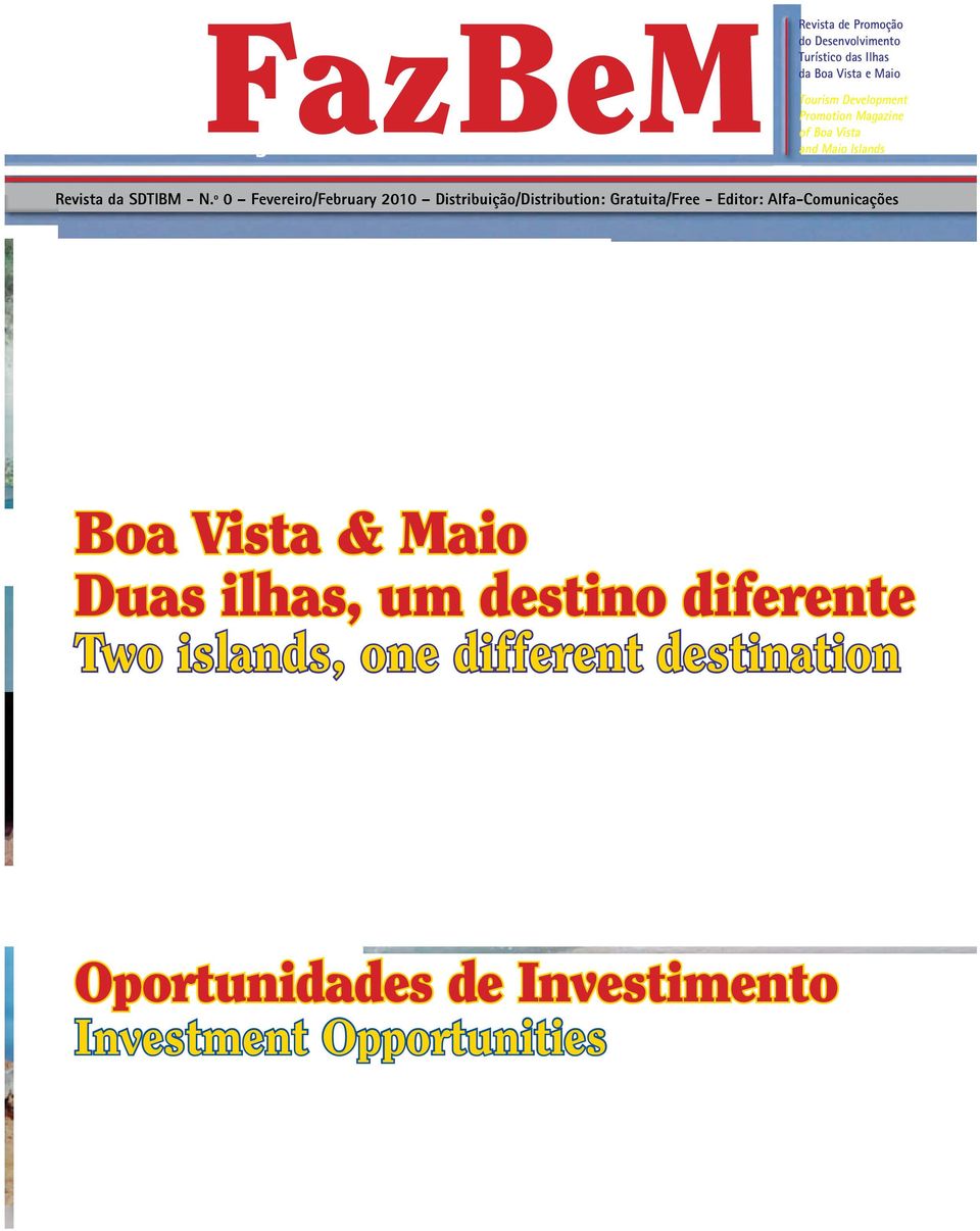 º 0 Fevereiro/February 2010 Distribuição/Distribution: Gratuita/Free - Editor: Alfa-Comunicações Boa Vista & Maio