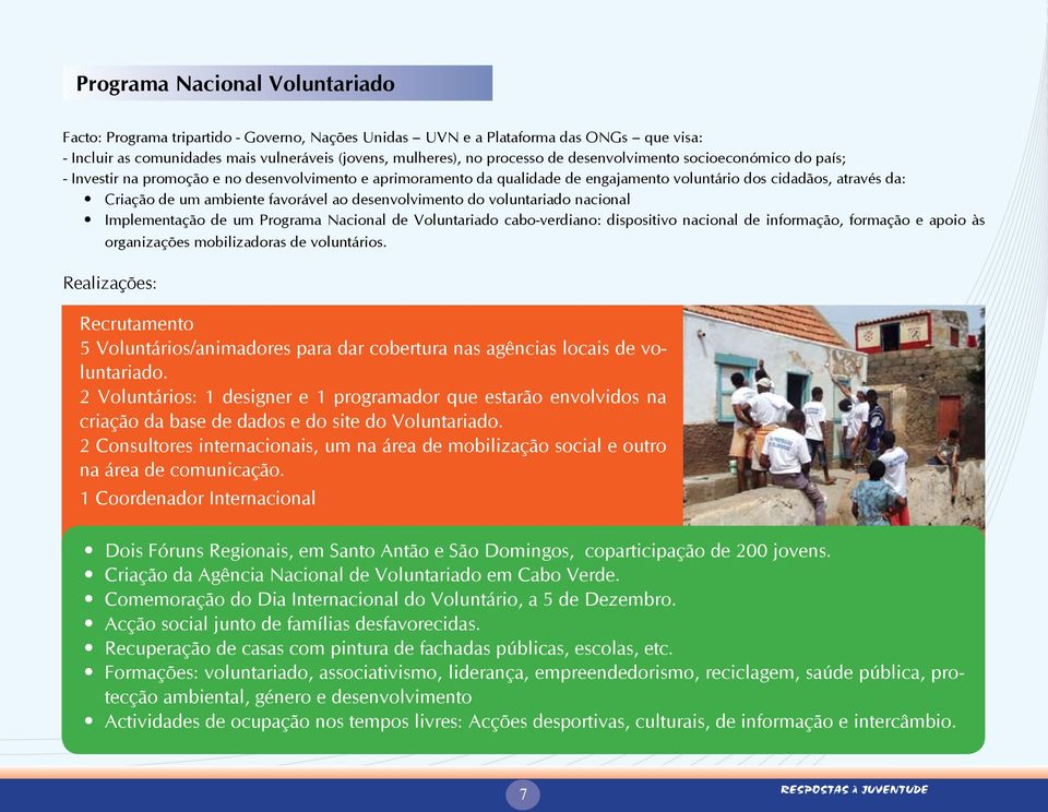 ao desenvolvimento do voluntariado nacional Implementação de um Programa Nacional de Voluntariado cabo-verdiano: dispositivo nacional de informação, formação e apoio às organizações mobilizadoras de