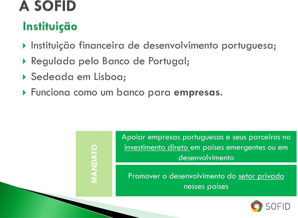 Apoiar empresas portuguesas e seus parceiros no investimento direto em países