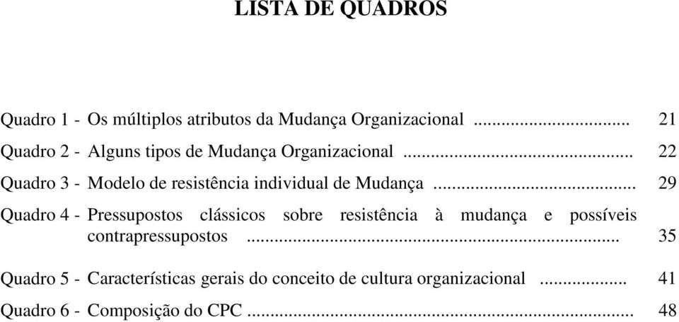 .. 22 Quadro 3 - Modelo de resistência individual de Mudança.