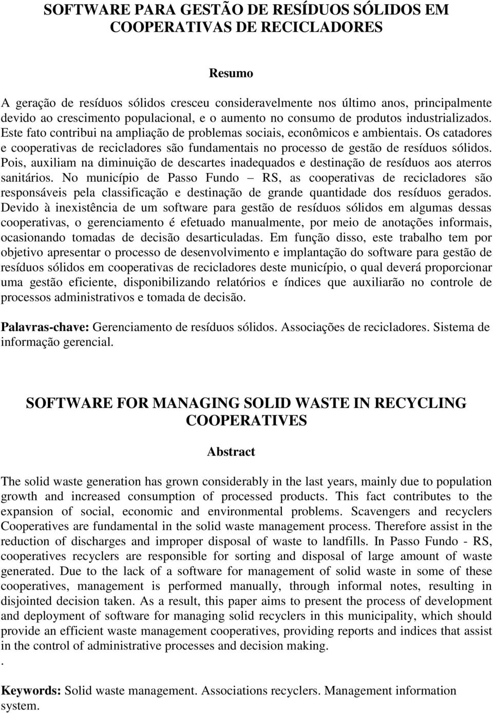 Os catadores e cooperativas de recicladores são fundamentais no processo de gestão de resíduos sólidos.