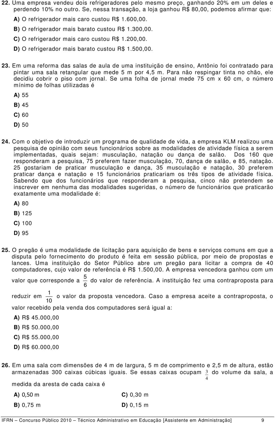 C) O refrigerador mais caro custou R$ 1.200,00. D) O refrigerador mais barato custou R$ 1.500,00. 23.