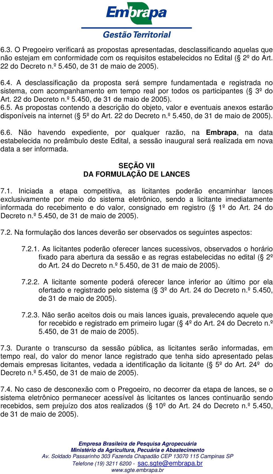 22 do Decreto n.º 5.450, de 31 de maio de 2005). 6.