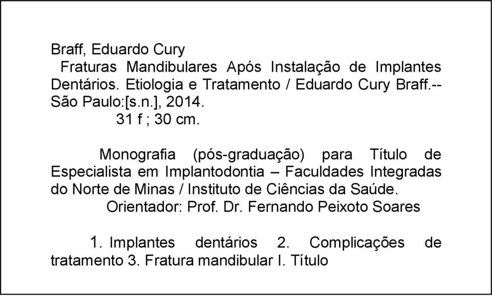 Monografia (pós-graduação) para Título de Especialista em Implantodontia Faculdades Integradas do Norte de