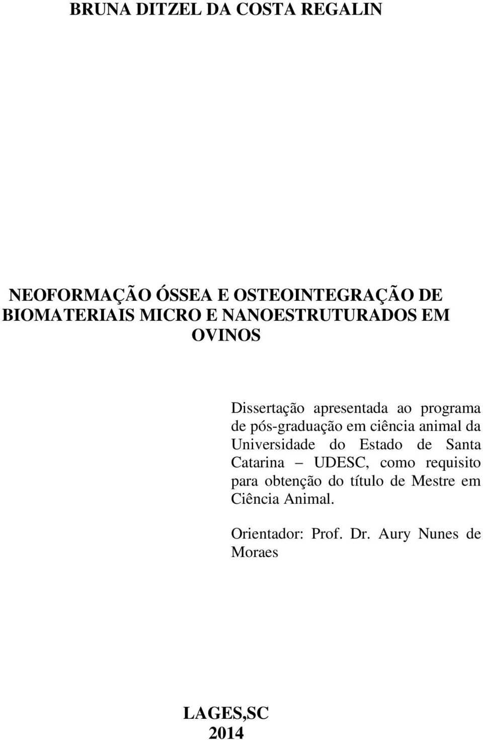 animal da Universidade do Estado de Santa Catarina UDESC, como requisito para obtenção do