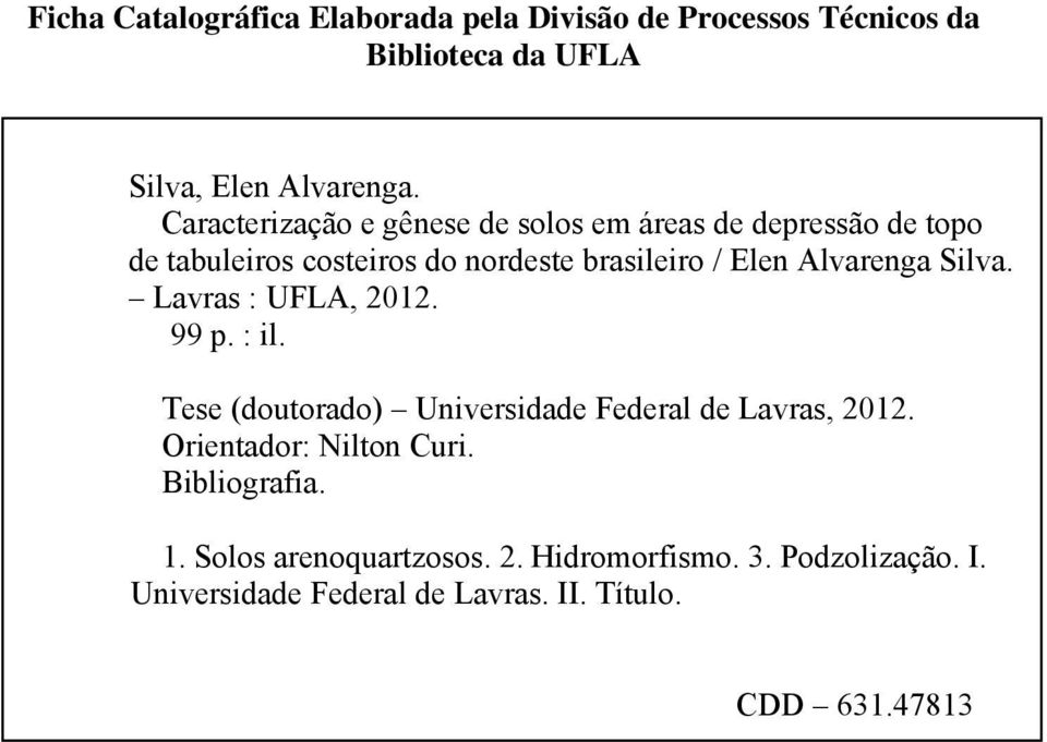 Alvarenga Silva. Lavras : UFLA, 2012. 99 p. : il. Tese (doutorado) Universidade Federal de Lavras, 2012.