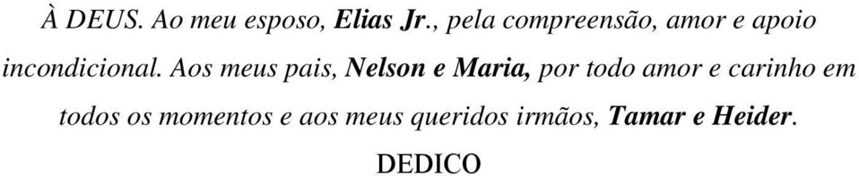 Aos meus pais, Nelson e Maria, por todo amor e