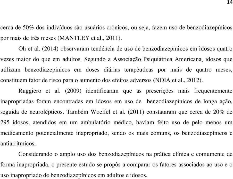 efeitos adversos (NOIA et al., 2012). Ruggiero et al.