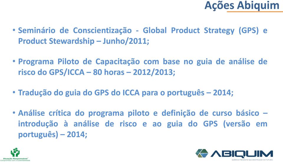 2012/2013; Tradução do guia do GPS do ICCA para o português 2014; Análise crítica do programa piloto