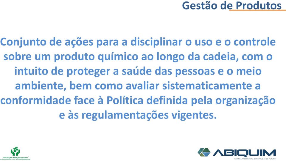 saúde das pessoas e o meio ambiente, bem como avaliar sistematicamente a