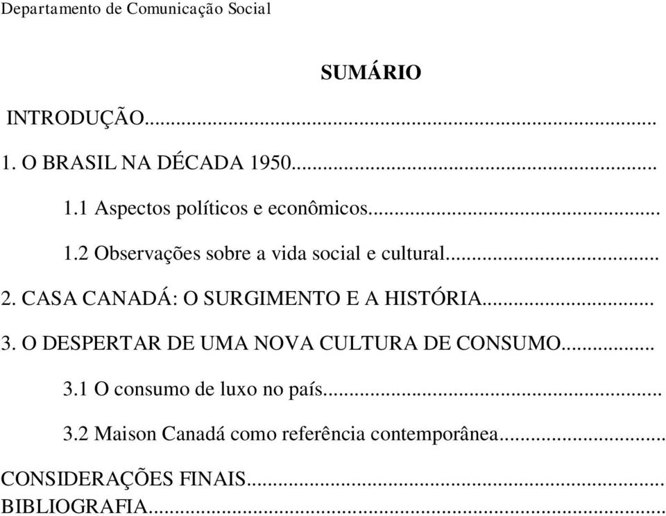 CASA CANADÁ: O SURGIMENTO E A HISTÓRIA... 3. O DESPERTAR DE UMA NOVA CULTURA DE CONSUMO.