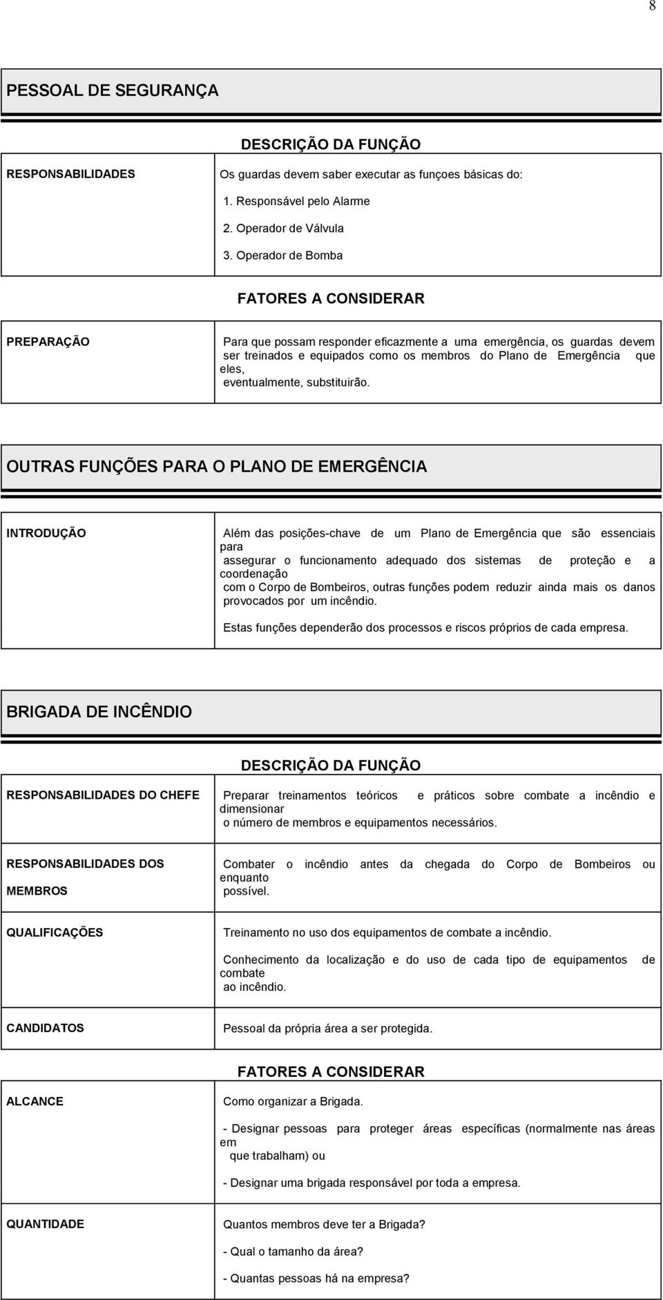 eventualmente, substituirão.