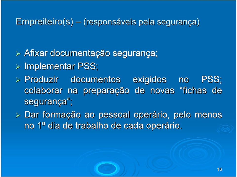 colaborar na preparação de novas fichas de segurança ; Dar formação ao