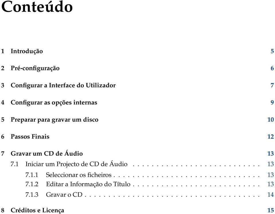 .......................... 13 7.1.1 Seleccionar os ficheiros............................... 13 7.1.2 Editar a Informação do Título.