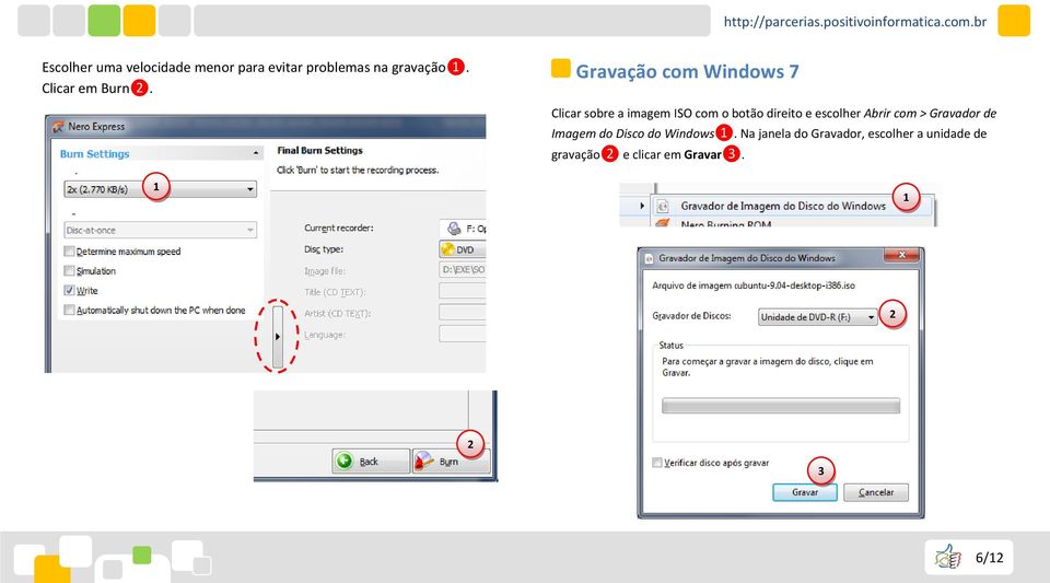 Gravação com Windows 7 Clicar sobre a imagem ISO com o botão direito e