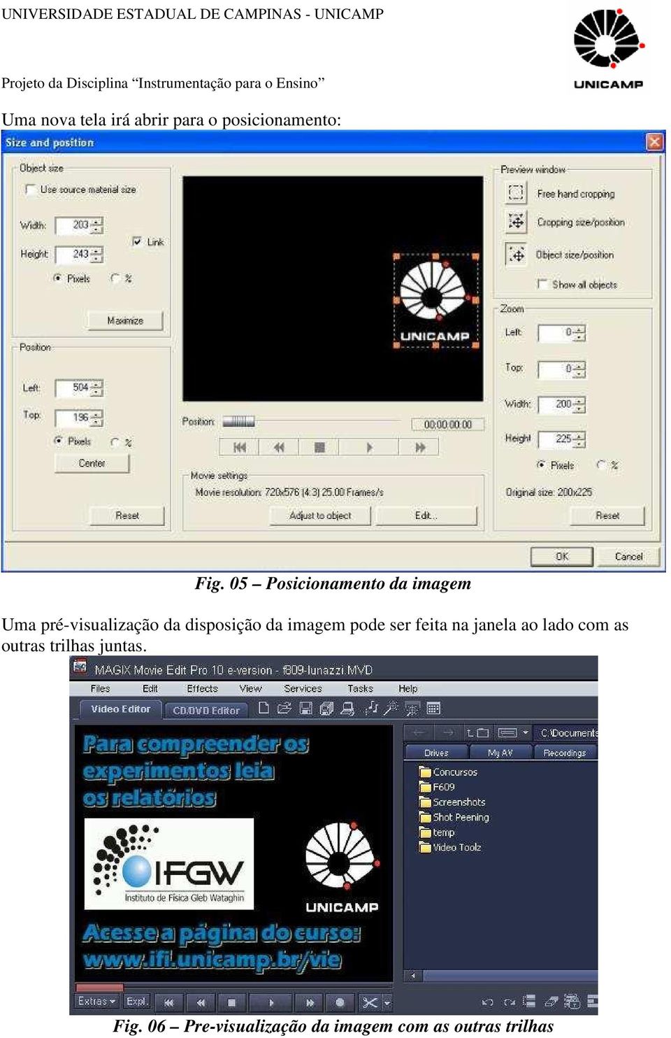 disposição da imagem pode ser feita na janela ao lado com as