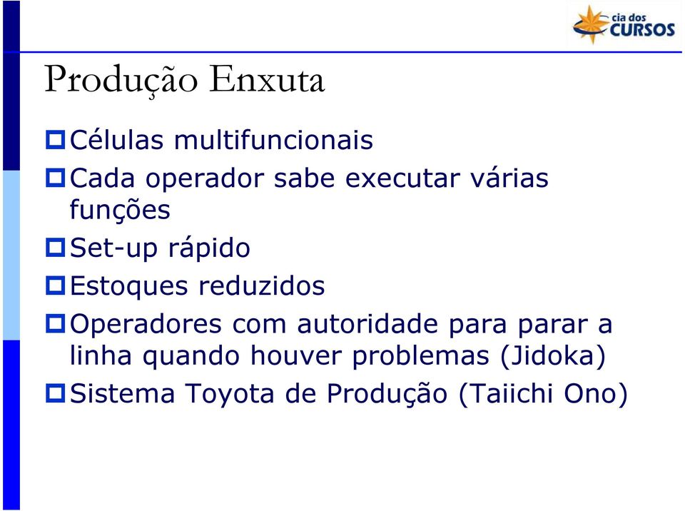 Operadores com autoridade para parar a linha quando houver