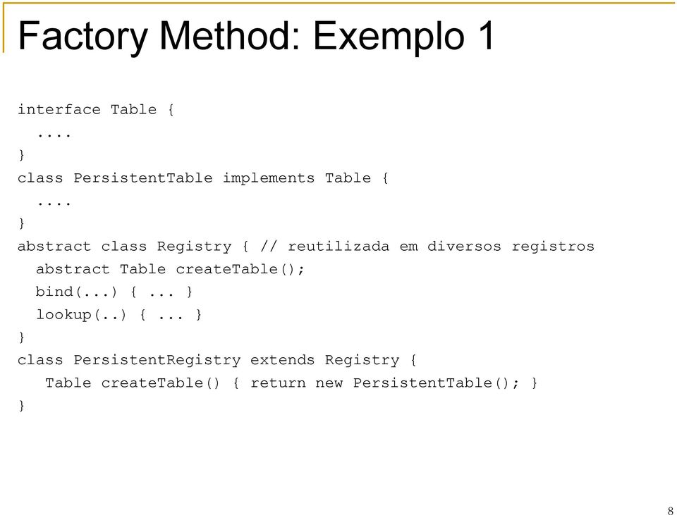 .. abstract class Registry { // reutilizada em diversos registros abstract