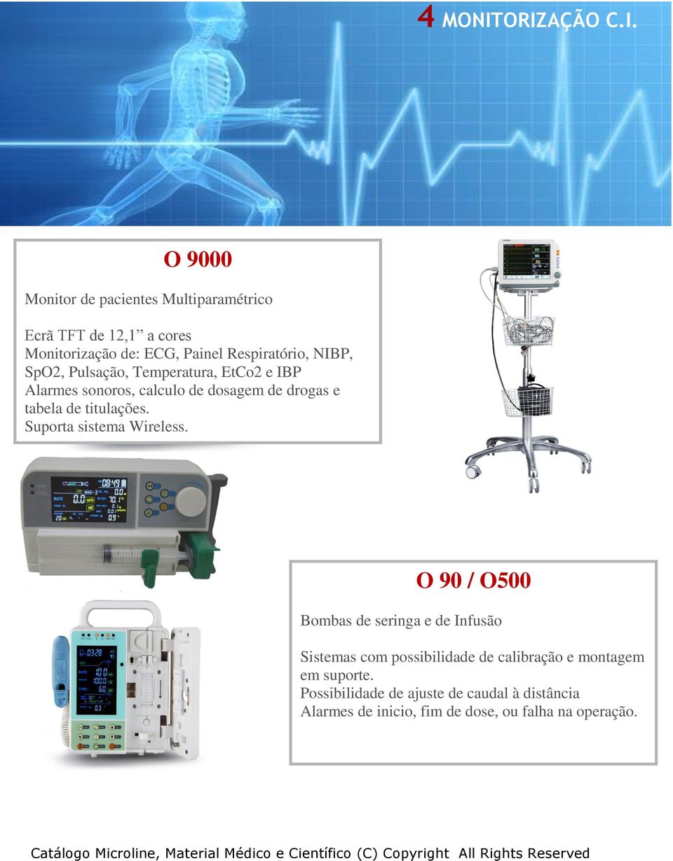 Respiratório, NIBP, SpO2, Pulsação, Temperatura, EtCo2 e IBP Alarmes sonoros, calculo de dosagem de drogas e tabela de