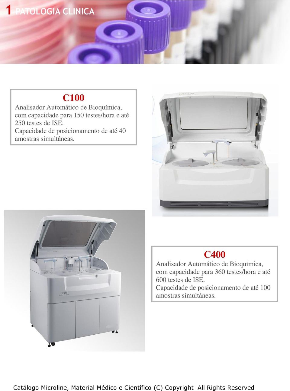 Capacidade de posicionamento de até 40 amostras simultâneas.