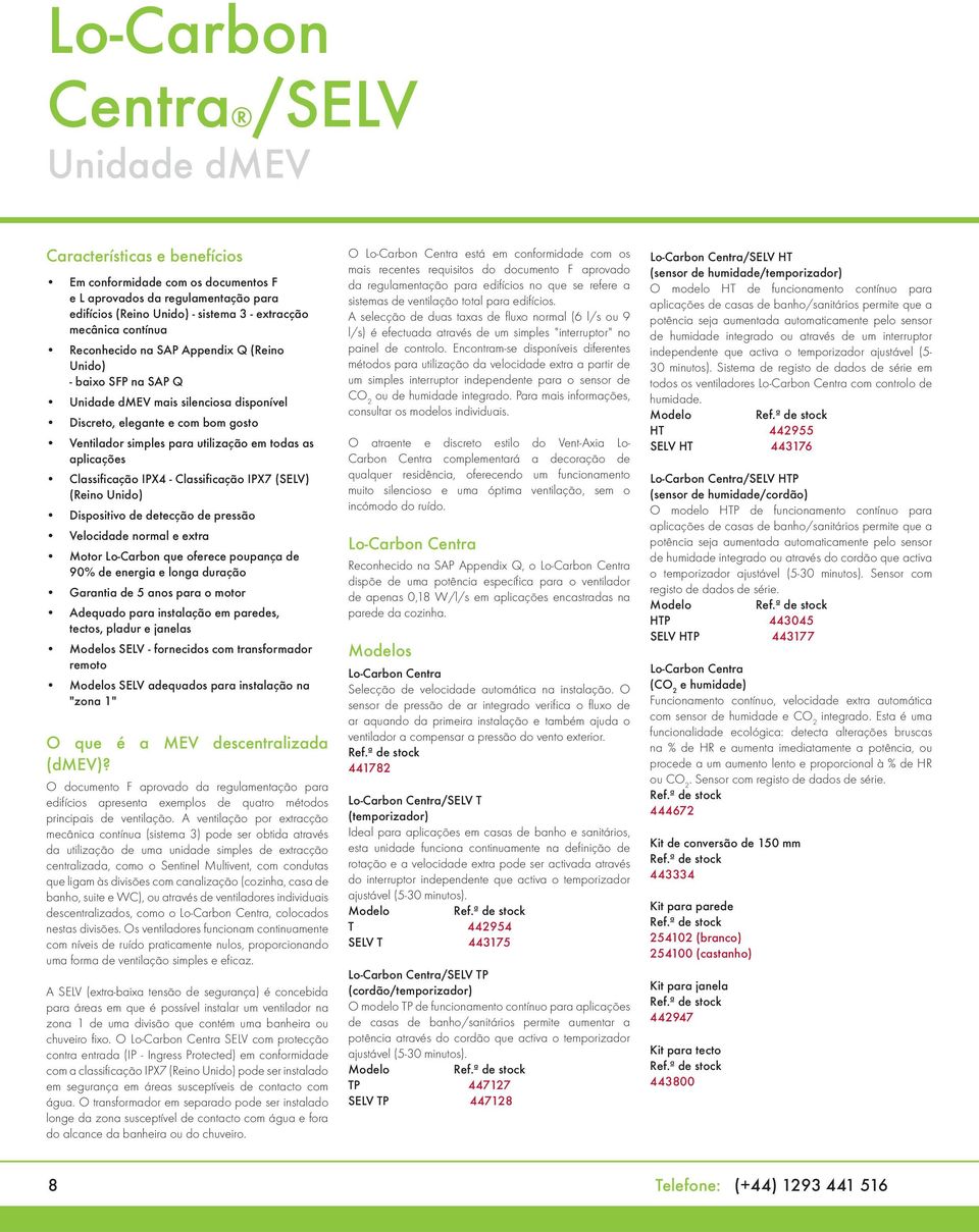 Classificação IPX7 (SELV) (Reino Unido) Dispositivo de detecção de pressão Velocidade normal e extra Motor Lo-Carbon que oferece poupança de 90% de energia e longa duração Garantia de 5 anos para o