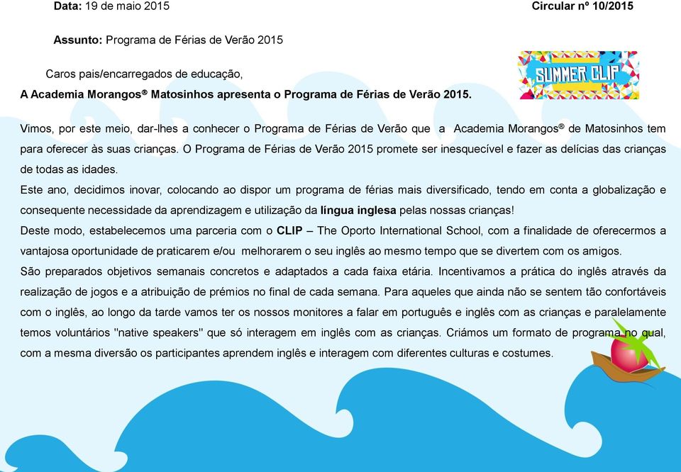 O Programa de Férias de Verão 2015 promete ser inesquecível e fazer as delícias das crianças de todas as idades.