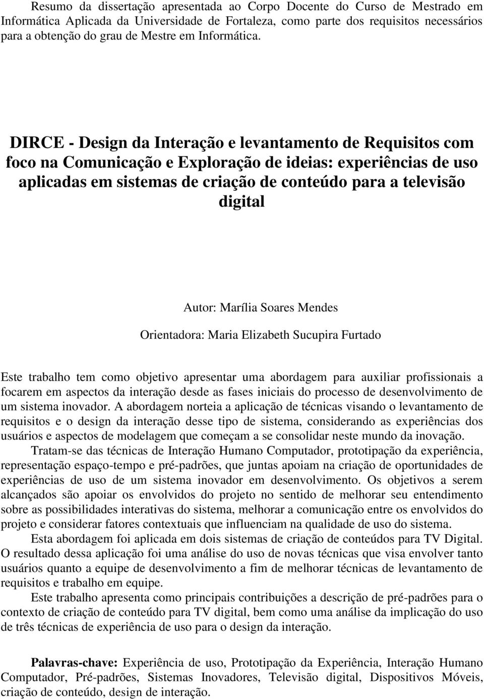 DIRCE - Design da Interação e levantamento de Requisitos com foco na Comunicação e Exploração de ideias: experiências de uso aplicadas em sistemas de criação de conteúdo para a televisão digital