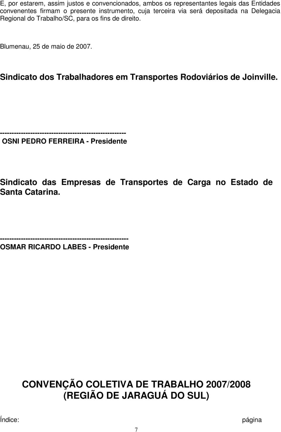 Sindicato dos Trabalhadores em Transportes Rodoviários de Joinville.