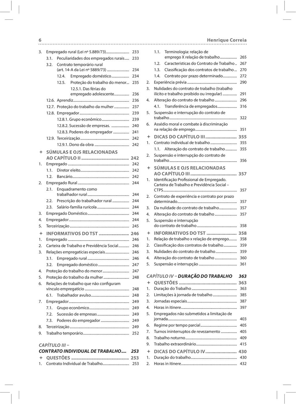 .. 239 12.8.2. Sucessão de empresas.... 240 12.8.3. Poderes do empregador... 241 12.9. Terceirização... 242 12.9.1. Dono da obra... 242 AO CAPÍTULO II... 242 1. Empregado... 242 1.1. Diretor eleito.