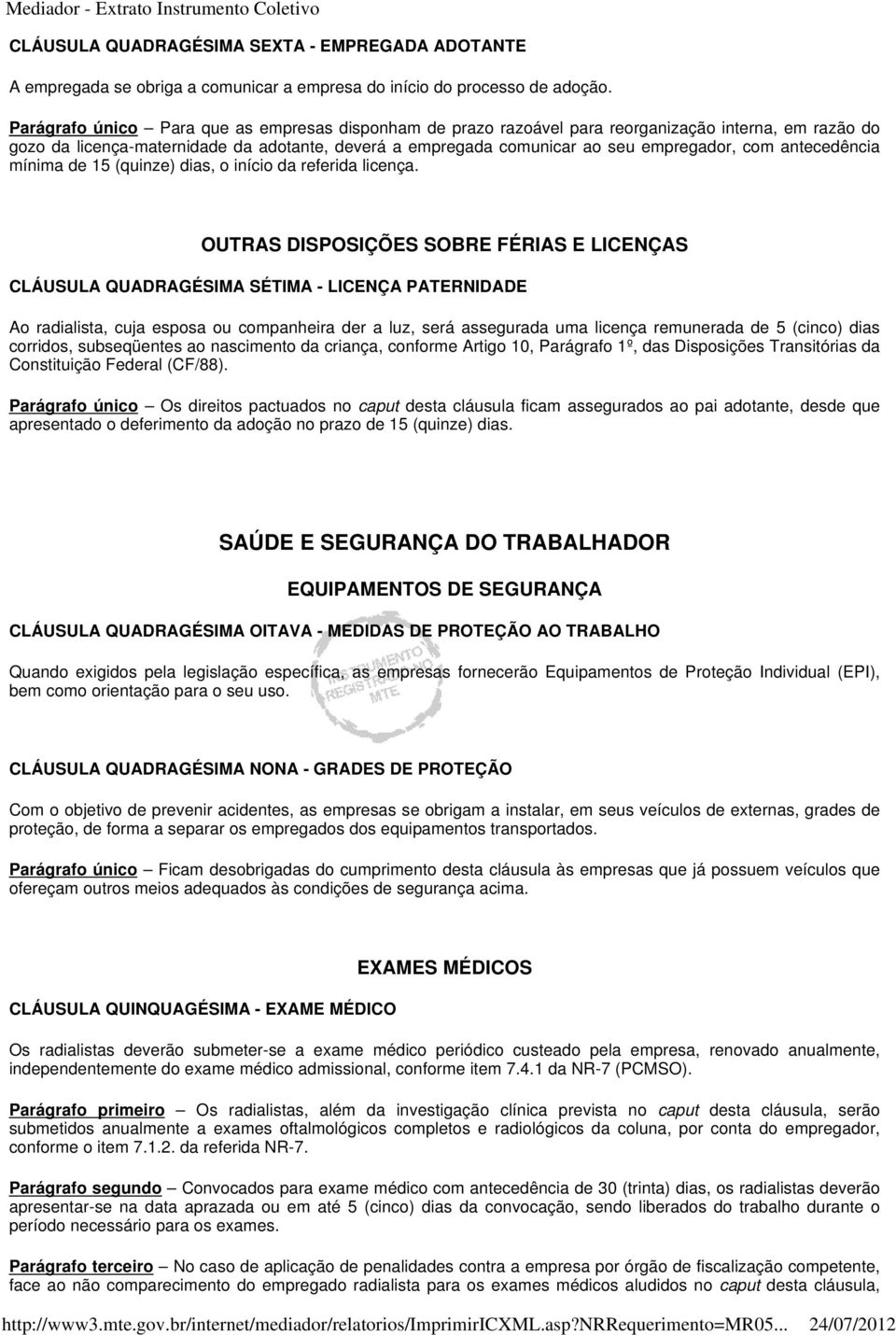 antecedência mínima de 15 (quinze) dias, o início da referida licença.