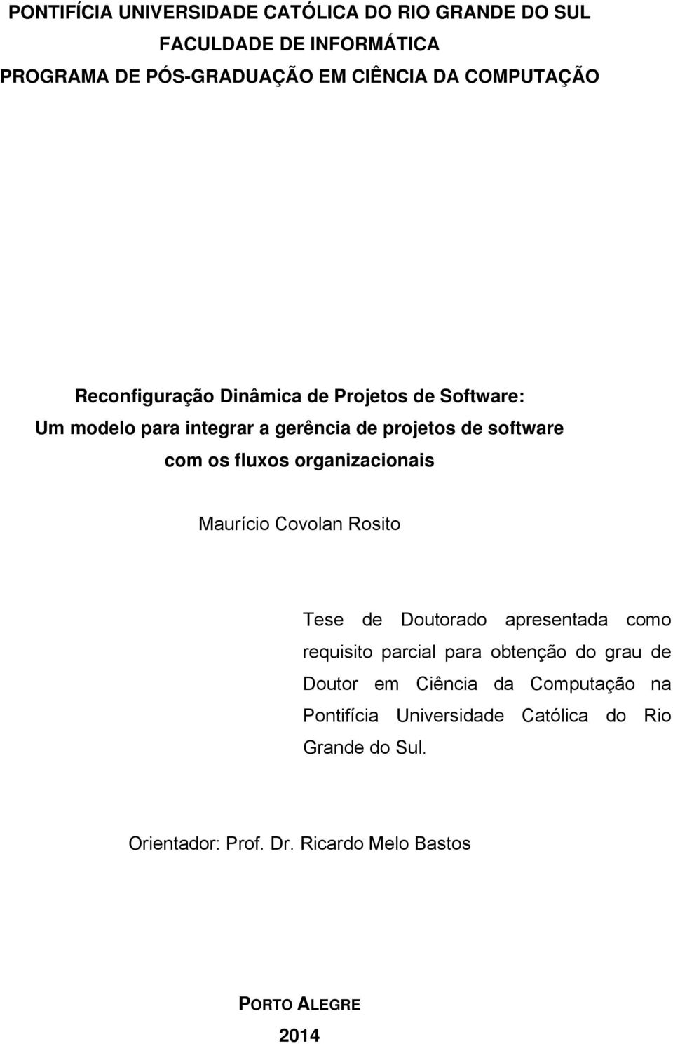 organizacionais Maurício Covolan Rosito Tese de Doutorado apresentada como requisito parcial para obtenção do grau de Doutor em