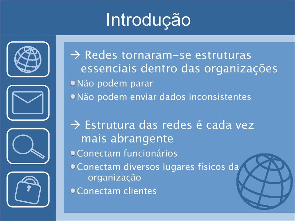 Não podem parar Não podem enviar dados inconsistentes!