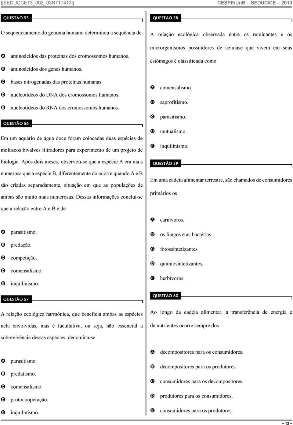 nucleotídeos do N dos cromossomos humanos. nucleotídeos do RN dos cromossomos humanos.