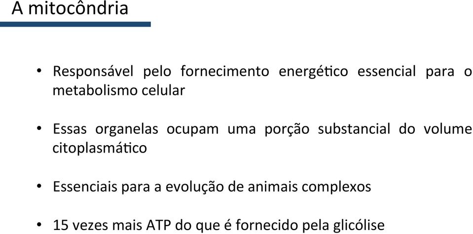 substancial do volume citoplasmátco Essenciais para a evolução