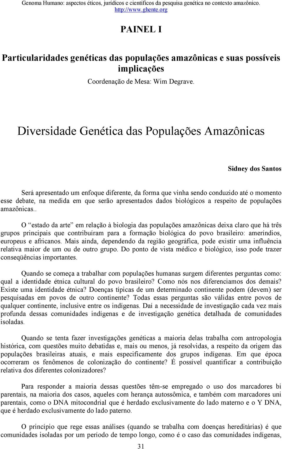 apresentados dados biológicos a respeito de populações amazônicas.